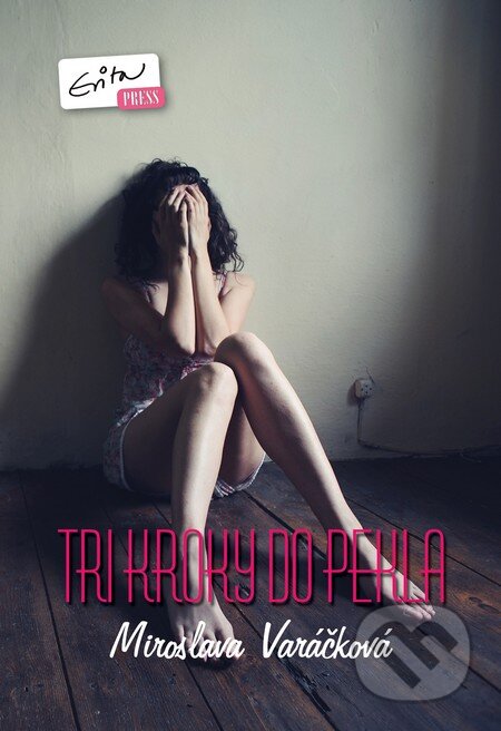Kniha: Tri kroky do pekla (s podpisom autora) (Miroslava Varáčková). Evitapress, 2014 Kniha: Tri kroky do pekla (s podpisom autora) (Miroslava Varáčková). Evitapress, 2014