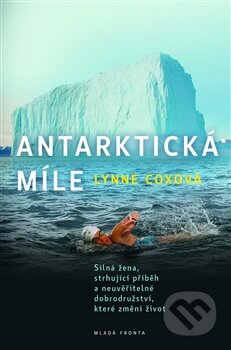 Kniha: Antarktická míle (Lynne Coxová). Mladá fronta, 2014 Kniha: Antarktická míle (Lynne Coxová). Mladá fronta, 2014