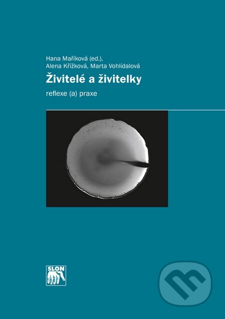 Kniha: Živitelé a živitelky (Alena Křížková a Marta Vohlídalová). SLON, 2014 Kniha: Živitelé a živitelky (Alena Křížková a Marta Vohlídalová). SLON, 2014