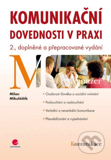 E-kniha: Komunikační dovednosti v praxi (Milan Mikuláštík). Grada, 2010 E-kniha: Komunikační dovednosti v praxi (Milan Mikuláštík). Grada, 2010