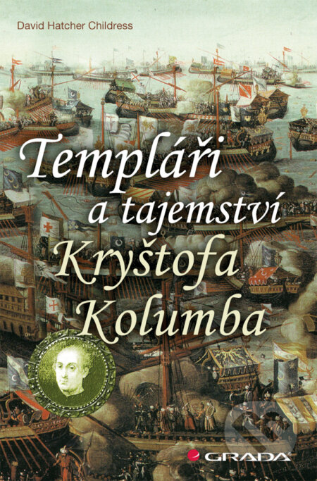 E-kniha: Templáři a tajemství Kryštofa Kolumba (David Hatcher Childress). Grada, 2012 E-kniha: Templáři a tajemství Kryštofa Kolumba (David Hatcher Childress). Grada, 2012