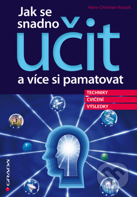 E-kniha: Jak se snadno učit a více si pamatovat (Hans Christian Kossak). Grada, 2012 E-kniha: Jak se snadno učit a více si pamatovat (Hans Christian Kossak). Grada, 2012