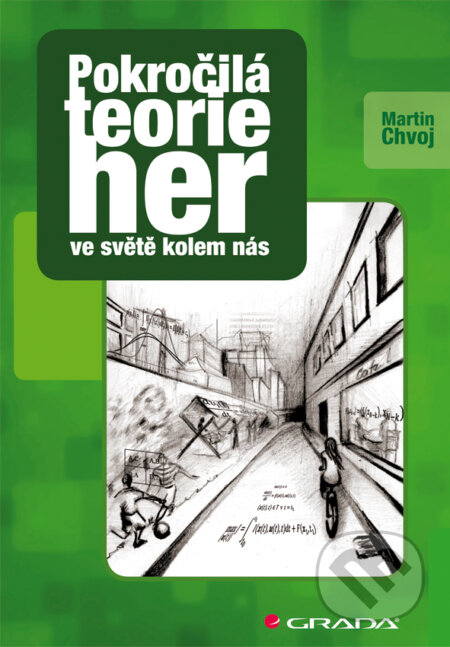E-kniha: Pokročilá teorie her ve světě kolem nás (Martin Chvoj). Grada, 2013 E-kniha: Pokročilá teorie her ve světě kolem nás (Martin Chvoj). Grada, 2013