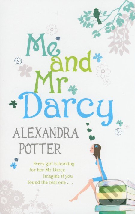 Kniha: Me and Mr Darcy (Alexandra Potter). Hodder and Stoughton, 2007 Kniha: Me and Mr Darcy (Alexandra Potter). Hodder and Stoughton, 2007