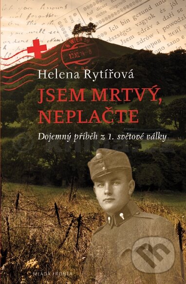 Kniha: Jsem mrtvý, neplačte (Helena Rytířová). Mladá fronta, 2014 Kniha: Jsem mrtvý, neplačte (Helena Rytířová). Mladá fronta, 2014