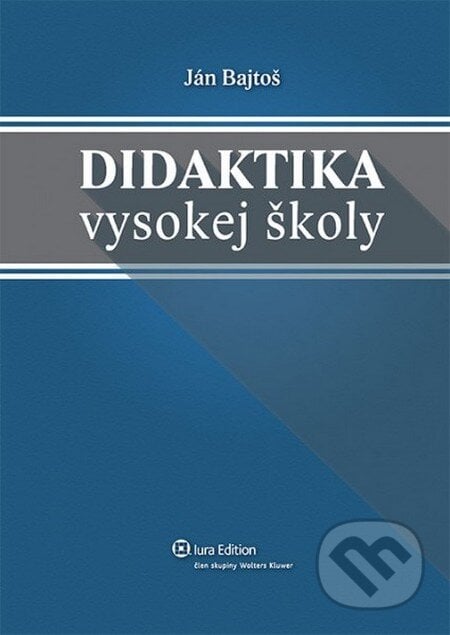 Didaktika vysokej školy - Ján Bajtoš, Wolters Kluwer (Iura Edition), 2013