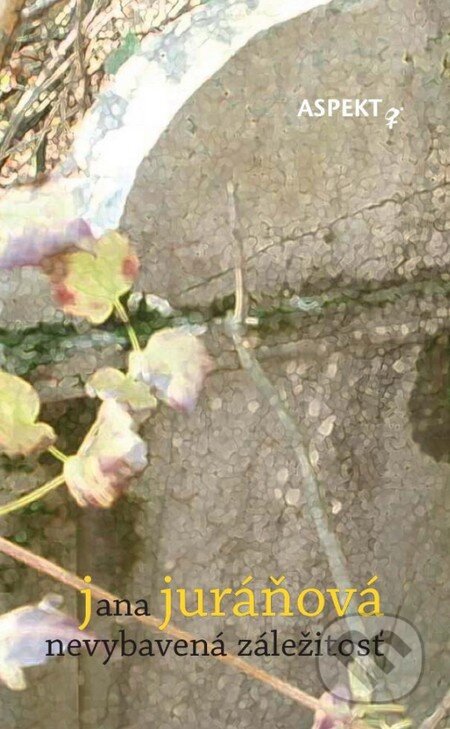 Kniha: Nevybavená záležitosť (Jana Juráňová). Aspekt, 2013 Kniha: Nevybavená záležitosť (Jana Juráňová). Aspekt, 2013