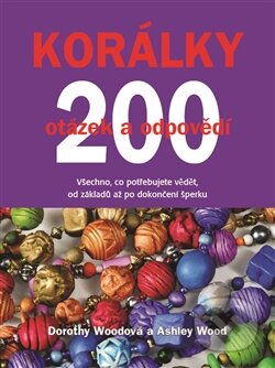 Kniha: Korálky: 200 otázek a odpovědí (Ashley Woodová a Dorothy Woodová). Metafora, 2014 Kniha: Korálky: 200 otázek a odpovědí (Ashley Woodová a Dorothy Woodová). Metafora, 2014