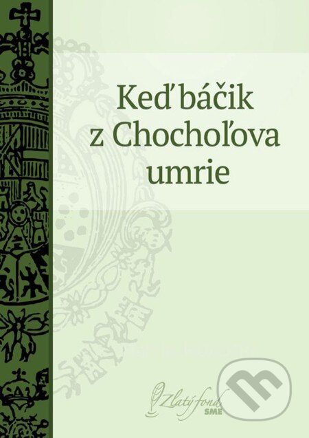 E-kniha: Keď báčik z Chochoľova umrie (Martin Kukučín). Petit Press E-kniha: Keď báčik z Chochoľova umrie (Martin Kukučín). Petit Press