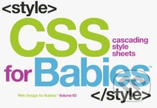 CSS for Babies - John Vanden-Heuvel, Code Babies, 2011