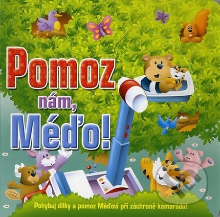 Kniha: Pomoz nám, méďo! (Brenda Apsley). Fortuna Libri ČR, 2014 Kniha: Pomoz nám, méďo! (Brenda Apsley). Fortuna Libri ČR, 2014