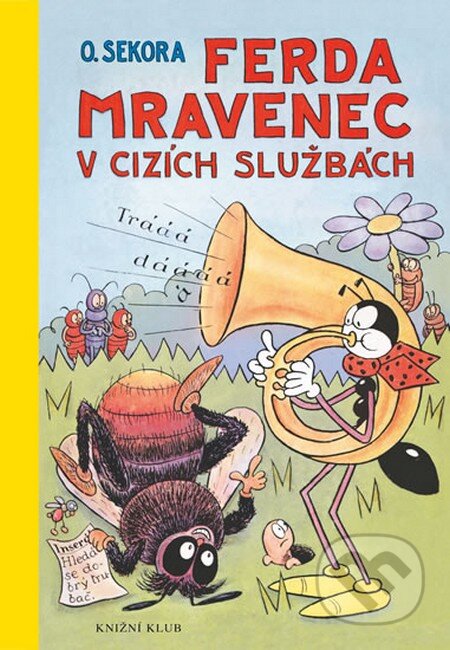 Kniha: Ferda Mravenec v cizích službách (Ondřej Sekora). Knižní klub, 2014 Kniha: Ferda Mravenec v cizích službách (Ondřej Sekora). Knižní klub, 2014