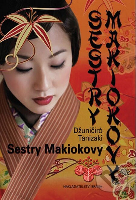Kniha: Sestry Makiokovy (Džuničiró Tanizaki). Brána, 2010 Kniha: Sestry Makiokovy (Džuničiró Tanizaki). Brána, 2010