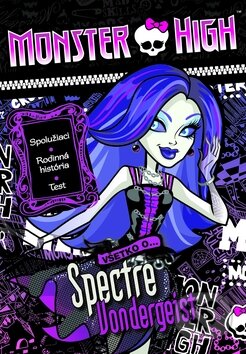 Kniha: Monster High: Všetko o Spectre Vondergeist (Egmont SK). Egmont SK, 2014 Kniha: Monster High: Všetko o Spectre Vondergeist (Egmont SK). Egmont SK, 2014