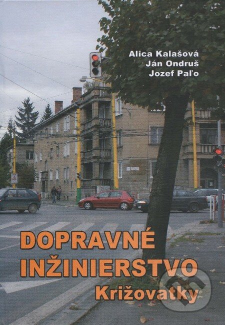 Kniha: Dopravné inžinierstvo (Alica Kalašová). EDIS, 2011 Kniha: Dopravné inžinierstvo (Alica Kalašová). EDIS, 2011