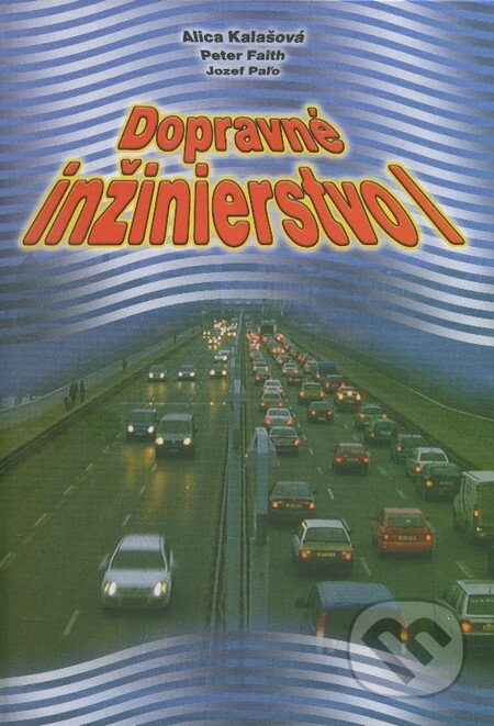 Kniha: Dopravné inžinierstvo I. (Alica Kalašová a kolektív). EDIS, 2006 Kniha: Dopravné inžinierstvo I. (Alica Kalašová a kolektív). EDIS, 2006