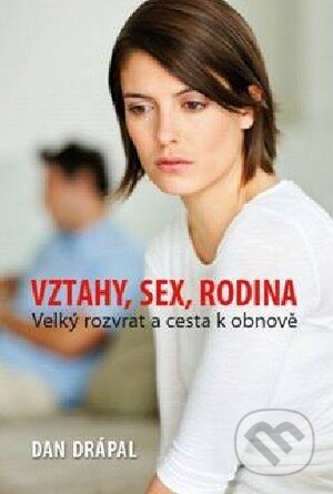 Kniha: Vztahy, sex, rodina (Dan Drápal). Návrat domů, 2014 Kniha: Vztahy, sex, rodina (Dan Drápal). Návrat domů, 2014