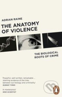 Kniha: The Anatomy of Violence (Adrian Raine). Penguin Books, 2014 Kniha: The Anatomy of Violence (Adrian Raine). Penguin Books, 2014
