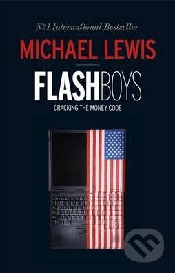 Kniha: Flash Boys (Michael Lewis). Penguin Books, 2014 Kniha: Flash Boys (Michael Lewis). Penguin Books, 2014