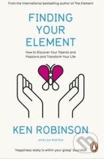 Kniha: Finding Your Element (Ken Robinson a Lou Aronica). Penguin Books, 2014 Kniha: Finding Your Element (Ken Robinson a Lou Aronica). Penguin Books, 2014