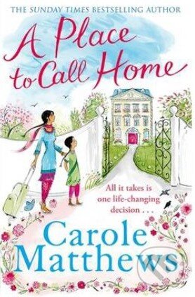 Kniha: A Place to Call Home (Carole Matthews). Sphere, 2014 Kniha: A Place to Call Home (Carole Matthews). Sphere, 2014