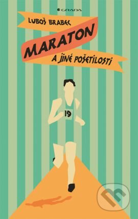 Kniha: Maraton a jiné pošetilosti (Luboš Brabec). Grada, 2014 Kniha: Maraton a jiné pošetilosti (Luboš Brabec). Grada, 2014