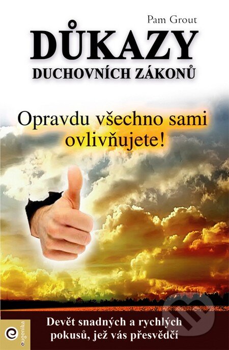 Kniha: Důkazy duchovních zákonů (Pam Groutová). Eugenika, 2014 Kniha: Důkazy duchovních zákonů (Pam Groutová). Eugenika, 2014