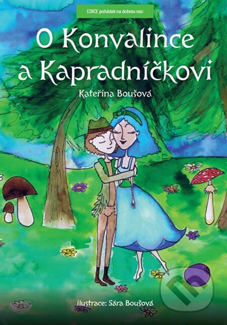 Kniha: O Konvalince a Kapradníčkovi (Kateřina Boušová). R MEDIA, 2013 Kniha: O Konvalince a Kapradníčkovi (Kateřina Boušová). R MEDIA, 2013