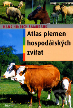 Kniha: Atlas plemen hospodářských zvířat (Hans Hinrich Sambraus). Brázda, 2014 Kniha: Atlas plemen hospodářských zvířat (Hans Hinrich Sambraus). Brázda, 2014