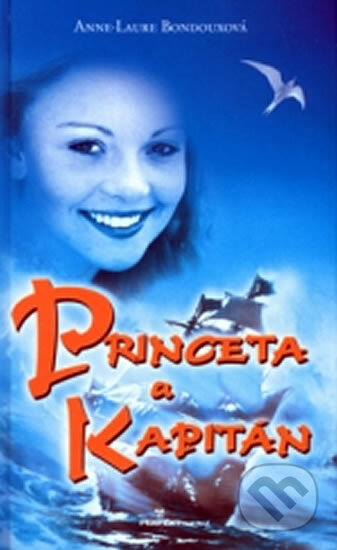 Kniha: Princeta a kapitán (Anne-Laure Bondouxová). Perfekt, 2005 Kniha: Princeta a kapitán (Anne-Laure Bondouxová). Perfekt, 2005