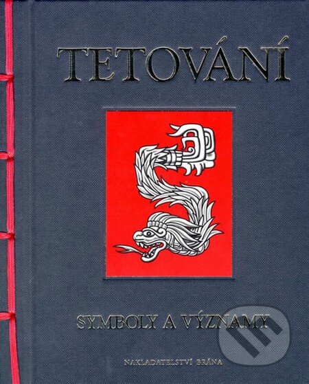 Kniha: Tetování - Symboly a významy (Brána). Brána, 2011 Kniha: Tetování - Symboly a významy (Brána). Brána, 2011