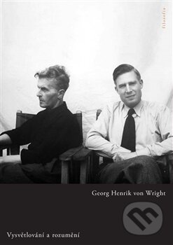 Kniha: Vysvětlování a rozumění (Georg Henrik von Wright). Filosofia, 2014 Kniha: Vysvětlování a rozumění (Georg Henrik von Wright). Filosofia, 2014