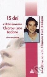 Kniha: 15 dni s blahoslavenou Chiarou Luce Badano (Florence Gillet). Lúč, 2013 Kniha: 15 dni s blahoslavenou Chiarou Luce Badano (Florence Gillet). Lúč, 2013