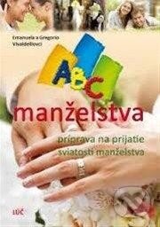 Kniha: ABC manželstva (Emanuela Vivaldelli a Gregorio Vivaldelli). Lúč, 2013 Kniha: ABC manželstva (Emanuela Vivaldelli a Gregorio Vivaldelli). Lúč, 2013