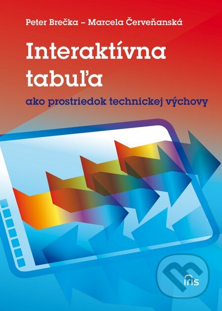 Kniha: Interaktívna tabuľa ako prostriedok technickej výchovy (Marcela Červeňanská a Peter Brečka). IRIS, 2013 Kniha: Interaktívna tabuľa ako prostriedok technickej výchovy (Marcela Červeňanská a Peter Brečka). IRIS, 2013