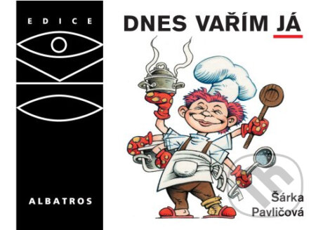 Kniha: Dnes vařím já (Šárka Pavličová). Albatros CZ, 2008 Kniha: Dnes vařím já (Šárka Pavličová). Albatros CZ, 2008