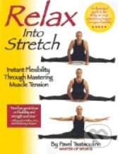 Kniha: Relax into Stretch (Pavel Tsatsouline). Dragon Press, 2010 Kniha: Relax into Stretch (Pavel Tsatsouline). Dragon Press, 2010