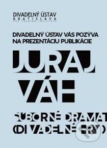 Kniha: Súborné dramatické dielo I. (Juraj Váh). Divadelný ústav, 2013 Kniha: Súborné dramatické dielo I. (Juraj Váh). Divadelný ústav, 2013