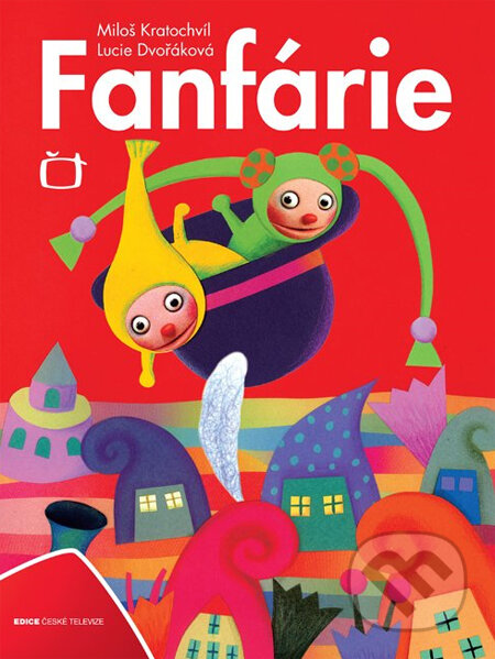 Kniha: Fanfárie (Miloš Kratochvíl a Lucie Dvořáková). Edice ČT Kniha: Fanfárie (Miloš Kratochvíl a Lucie Dvořáková). Edice ČT