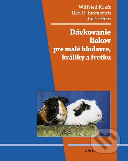 Dávkovanie liekov pre malé hlodavce, králiky a fretky - Wilfried Kraft, Ilka U. Emmerich, Jutta Hein, Hajko a Hajková, 2013