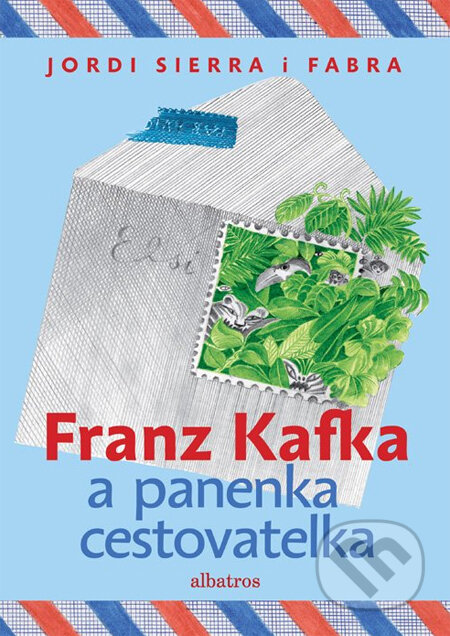 Franz Kafka a panenka cestovatelka - Jordi Sierra i Fabra, Albatros CZ, 2011