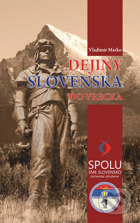 Kniha: Dejiny Slovenska do vrecka (Vladimír Marko). Spolu sme Slovensko, 2013 Kniha: Dejiny Slovenska do vrecka (Vladimír Marko). Spolu sme Slovensko, 2013
