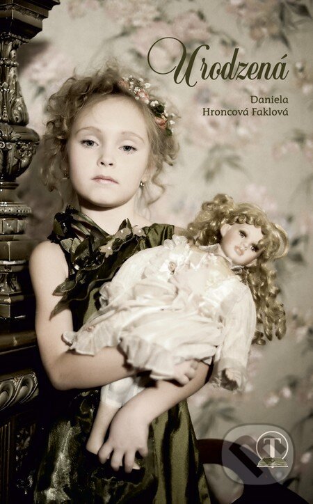 Kniha: Urodzená (Daniela Hroncová-Faklová). Tranoscius, 2014 Kniha: Urodzená (Daniela Hroncová-Faklová). Tranoscius, 2014