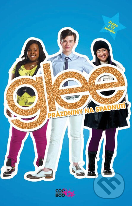 Kniha: Glee: Prázdniny na spadnutí (Sophia Lowellová). CooBoo CZ, 2011 Kniha: Glee: Prázdniny na spadnutí (Sophia Lowellová). CooBoo CZ, 2011