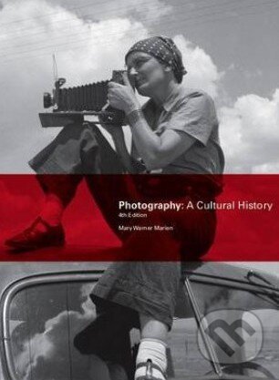 Kniha: Photography: A Cultural History (Mary Warner Marien). Laurence King Publishing, 2014 Kniha: Photography: A Cultural History (Mary Warner Marien). Laurence King Publishing, 2014
