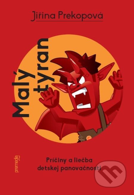 Kniha: Malý tyran (Jiřina Prekopová). Premedia, 2014 Kniha: Malý tyran (Jiřina Prekopová). Premedia, 2014