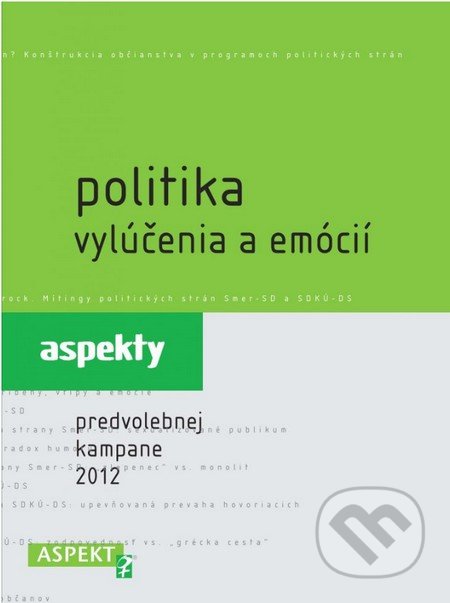 Politika vylúčenia a emócií - Zuzana Maďarová, Alexandra Ostertágová, Aspekt, 2012