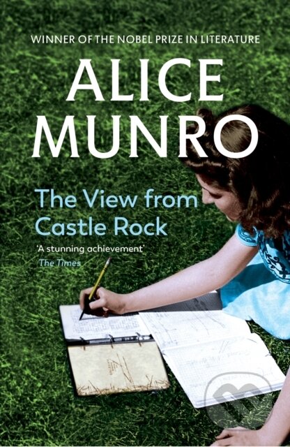 Kniha: The View from Castle Rock (Alice Munro). Vintage, 2007 Kniha: The View from Castle Rock (Alice Munro). Vintage, 2007