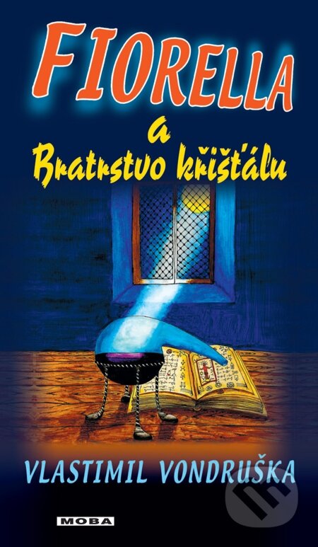 E-kniha: Fiorella a Bratrstvo křišťálu (Vlastimil Vondruška). Moba, 2012 E-kniha: Fiorella a Bratrstvo křišťálu (Vlastimil Vondruška). Moba, 2012