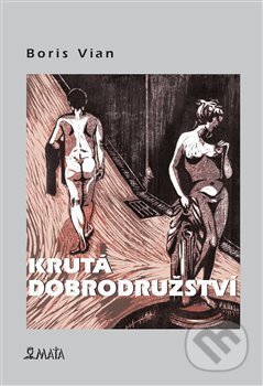 Kniha: Krutá dobrodružství (Boris Vian). Maťa, 2014 Kniha: Krutá dobrodružství (Boris Vian). Maťa, 2014